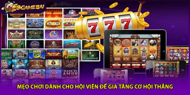 Mẹo chơi dành cho hội viên để gia tăng cơ hội thắng